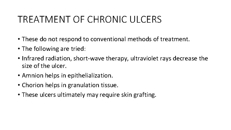 TREATMENT OF CHRONIC ULCERS • These do not respond to conventional methods of treatment.