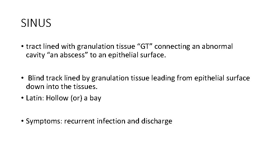 SINUS • tract lined with granulation tissue “GT” connecting an abnormal cavity “an abscess”