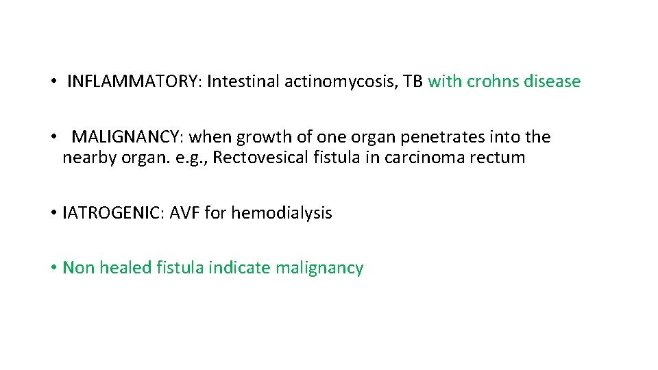  • INFLAMMATORY: Intestinal actinomycosis, TB with crohns disease • MALIGNANCY: when growth of