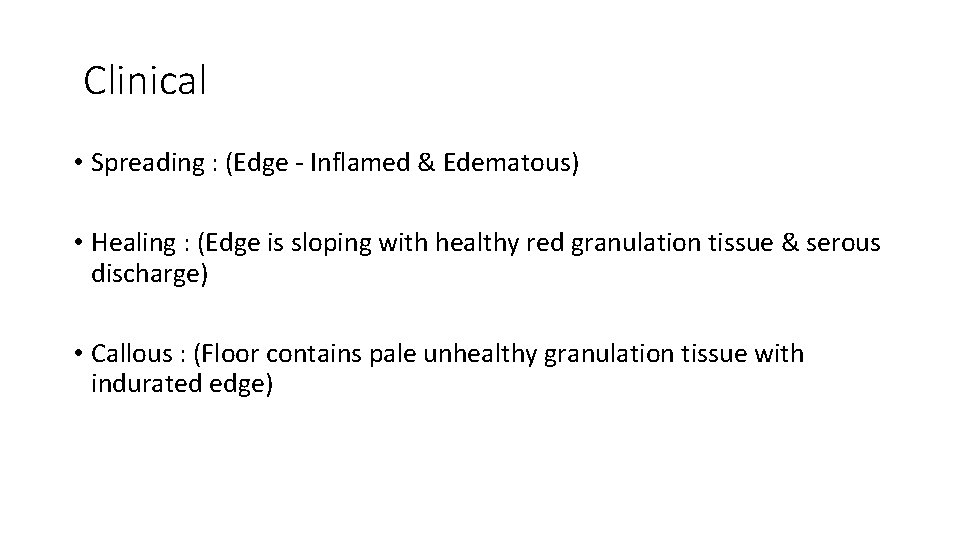 Clinical • Spreading : (Edge - Inflamed & Edematous) • Healing : (Edge is