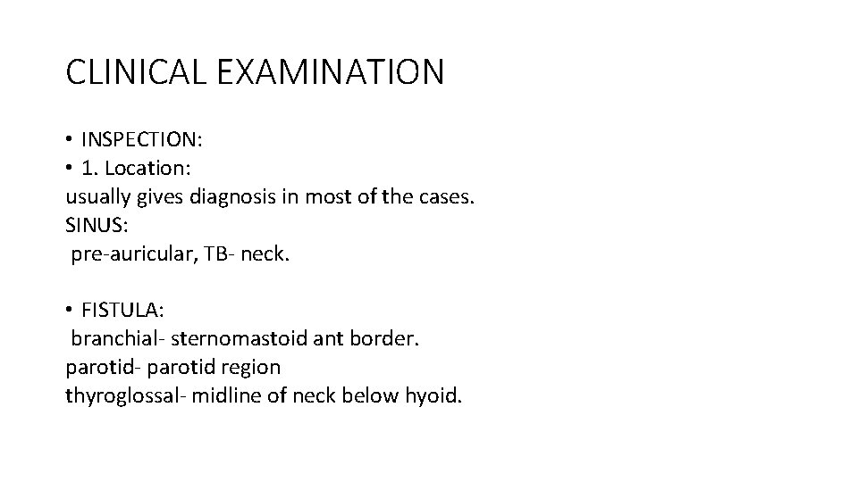 CLINICAL EXAMINATION • INSPECTION: • 1. Location: usually gives diagnosis in most of the