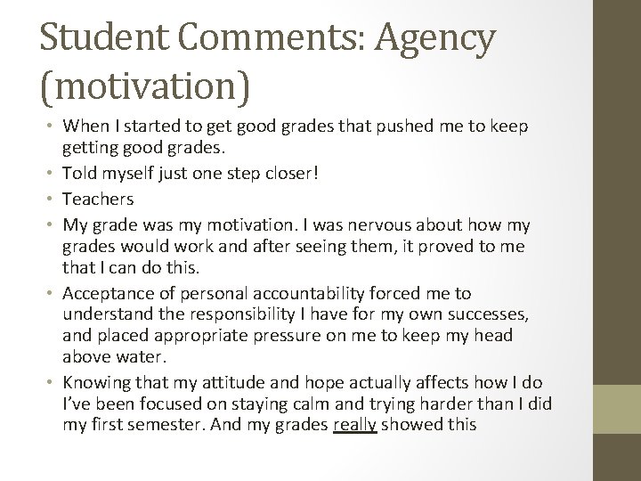 Student Comments: Agency (motivation) • When I started to get good grades that pushed