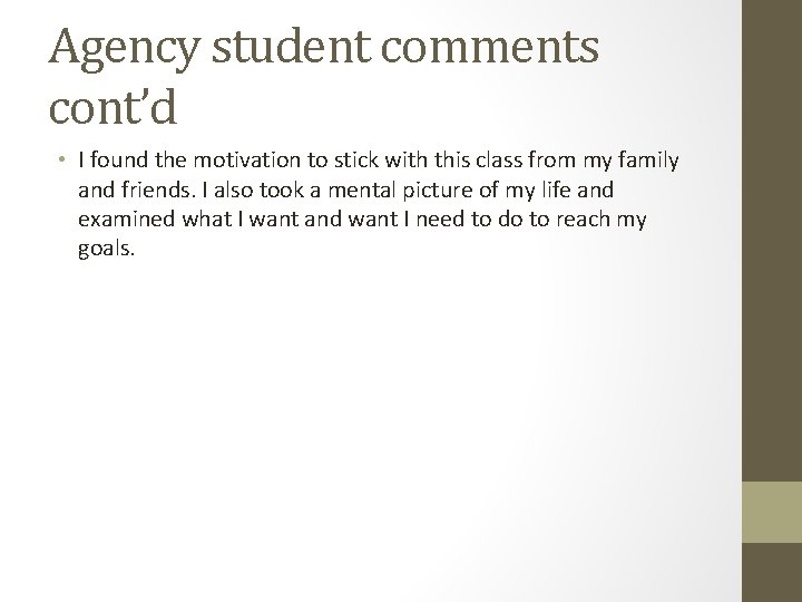 Agency student comments cont’d • I found the motivation to stick with this class