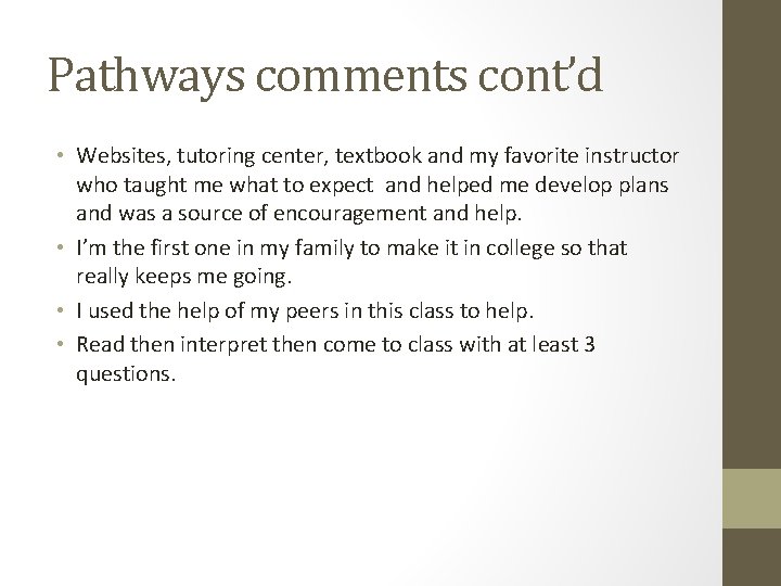 Pathways comments cont’d • Websites, tutoring center, textbook and my favorite instructor who taught