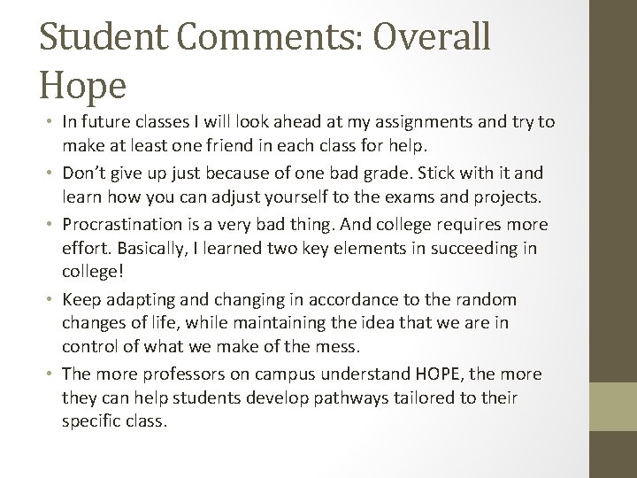 Student Comments: Overall Hope • In future classes I will look ahead at my