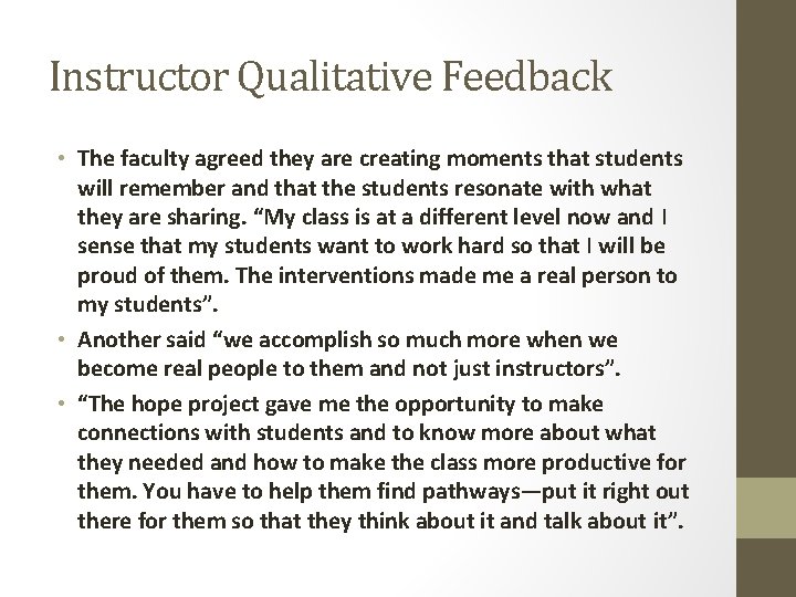 Instructor Qualitative Feedback • The faculty agreed they are creating moments that students will