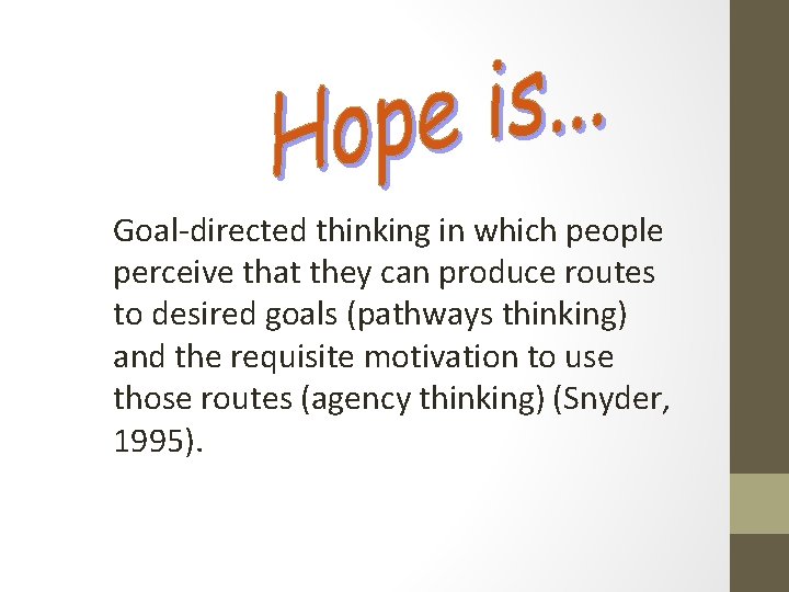 Goal-directed thinking in which people perceive that they can produce routes to desired goals