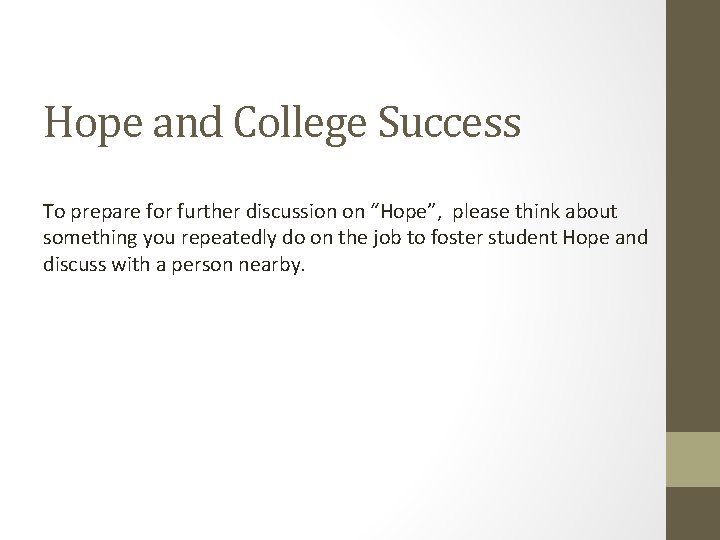 Hope and College Success To prepare for further discussion on “Hope”, please think about