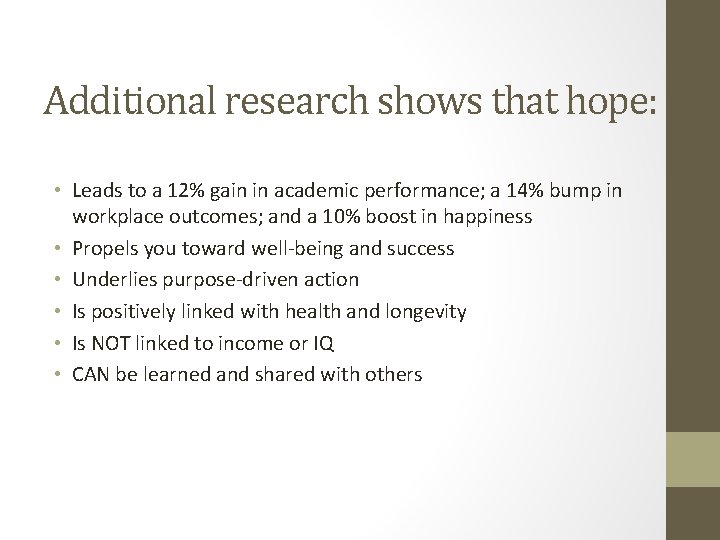Additional research shows that hope: • Leads to a 12% gain in academic performance;
