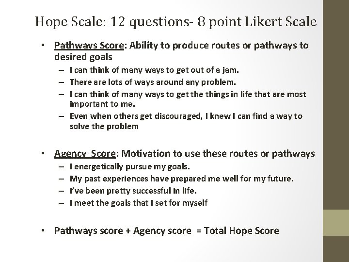 Hope Scale: 12 questions- 8 point Likert Scale • Pathways Score: Ability to produce