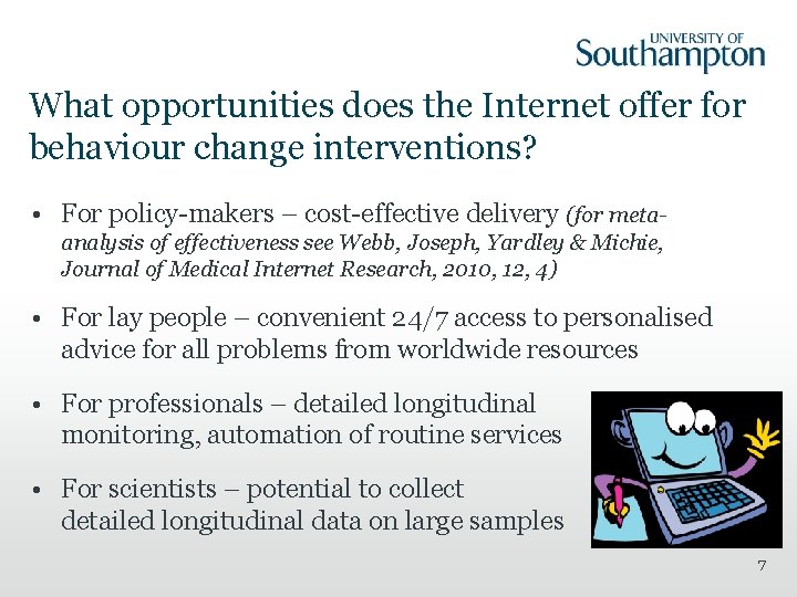 What opportunities does the Internet offer for behaviour change interventions? • For policy-makers –