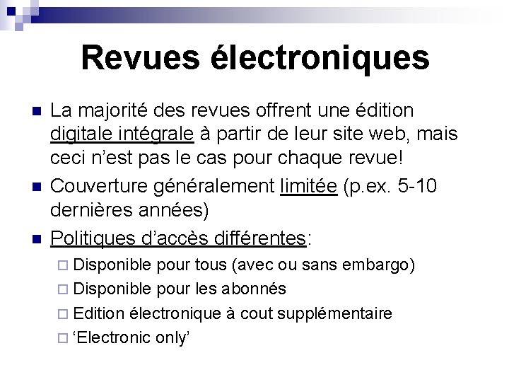 Revues électroniques n n n La majorité des revues offrent une édition digitale intégrale