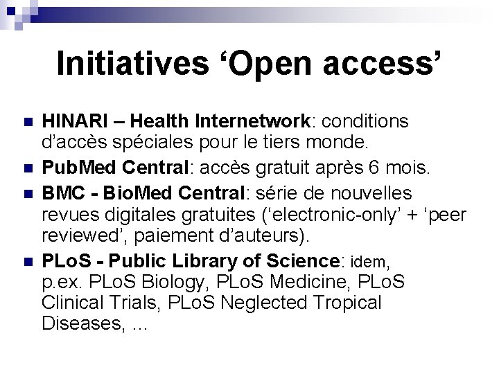 Initiatives ‘Open access’ n n HINARI – Health Internetwork: conditions d’accès spéciales pour le