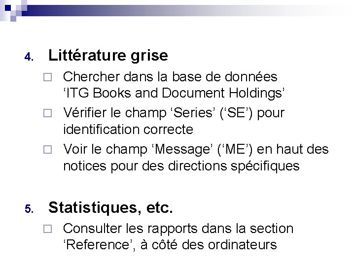 4. Littérature grise Chercher dans la base de données ‘ITG Books and Document Holdings’