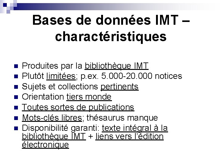 Bases de données IMT – charactéristiques n n n n Produites par la bibliothèque