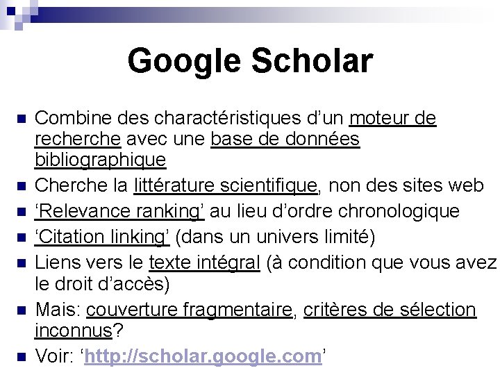 Google Scholar n n n n Combine des charactéristiques d’un moteur de recherche avec