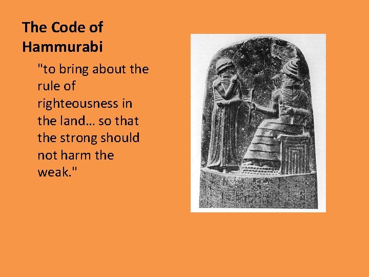 The Code of Hammurabi "to bring about the rule of righteousness in the land…