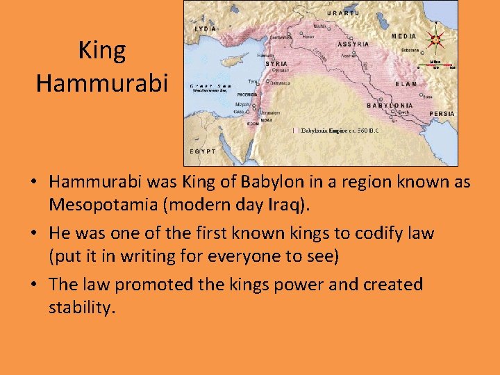 King Hammurabi • Hammurabi was King of Babylon in a region known as Mesopotamia