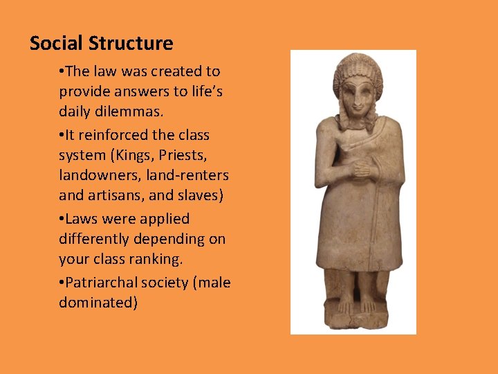 Social Structure • The law was created to provide answers to life’s daily dilemmas.