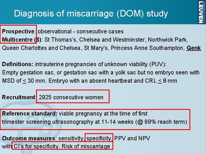 Diagnosis of miscarriage (DOM) study Prospective: observational - consecutive cases Multicentre (8): St Thomas’s,