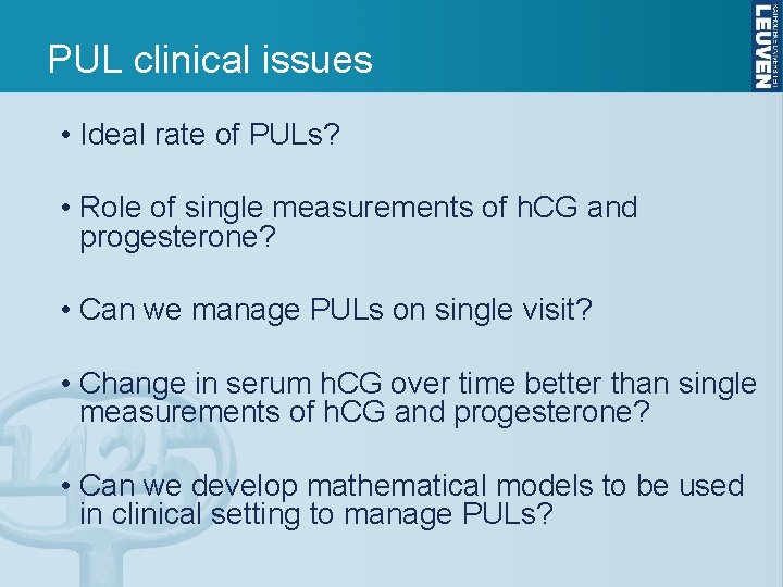 PUL clinical issues • Ideal rate of PULs? • Role of single measurements of