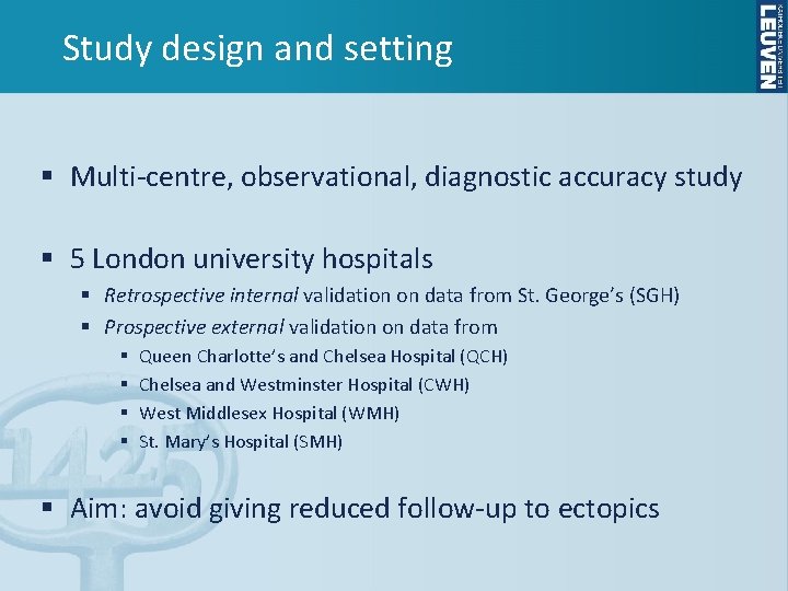 Study design and setting § Multi-centre, observational, diagnostic accuracy study § 5 London university