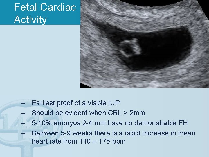 Fetal Cardiac Activity – – Earliest proof of a viable IUP Should be evident