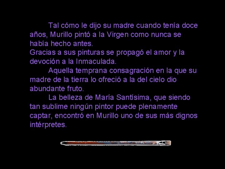 Tal cómo le dijo su madre cuando tenía doce años, Murillo pintó a la