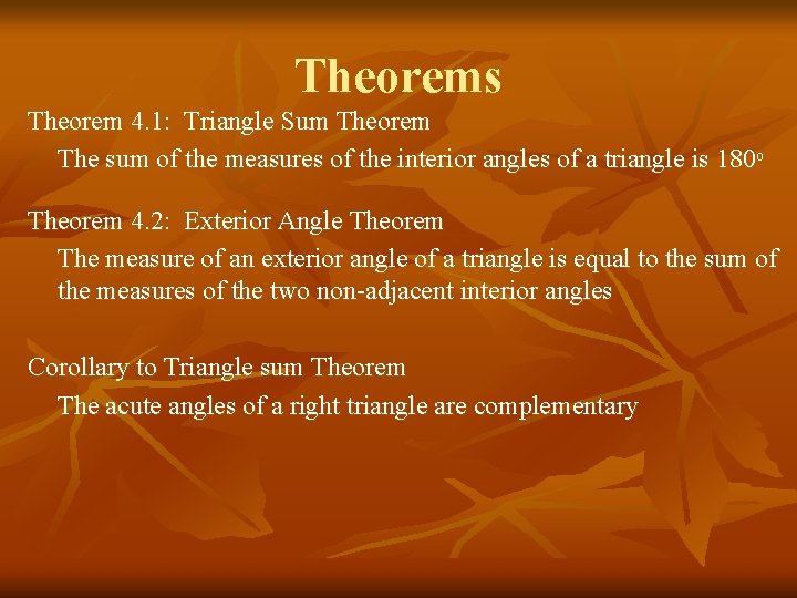 Theorems Theorem 4. 1: Triangle Sum Theorem The sum of the measures of the