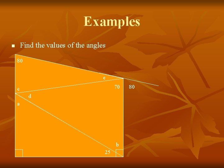 Examples Find the values of the angles n 80 e 70 c d a