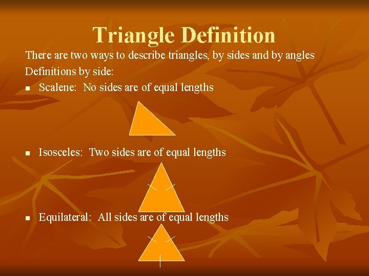 Triangle Definition There are two ways to describe triangles, by sides and by angles