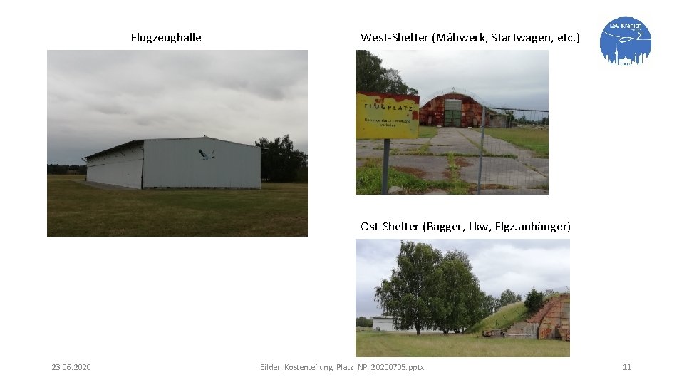 Flugzeughalle West-Shelter (Mähwerk, Startwagen, etc. ) Ost-Shelter (Bagger, Lkw, Flgz. anhänger) 23. 06. 2020
