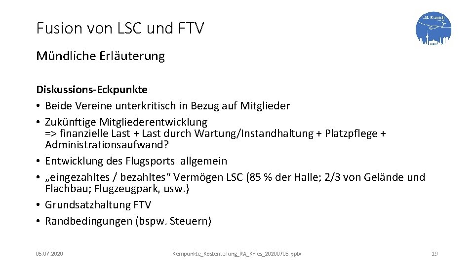 Fusion von LSC und FTV Mündliche Erläuterung Diskussions-Eckpunkte • Beide Vereine unterkritisch in Bezug
