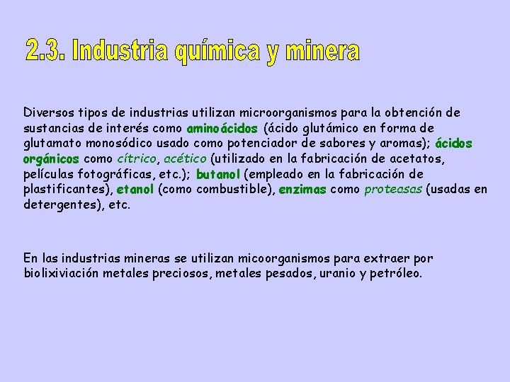 Diversos tipos de industrias utilizan microorganismos para la obtención de sustancias de interés como