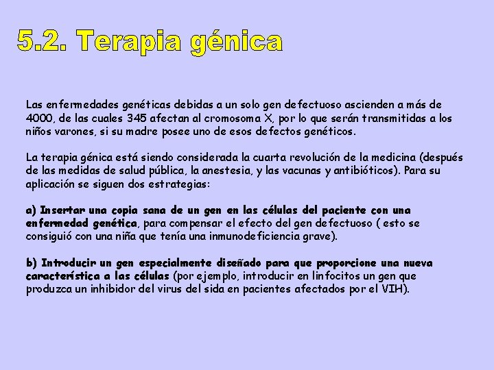 Las enfermedades genéticas debidas a un solo gen defectuoso ascienden a más de 4000,