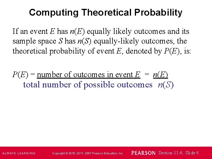 Computing Theoretical Probability If an event E has n(E) equally likely outcomes and its