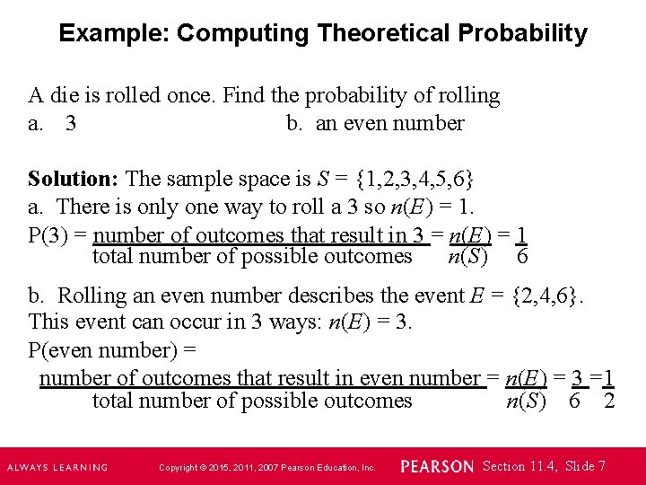 Example: Computing Theoretical Probability A die is rolled once. Find the probability of rolling