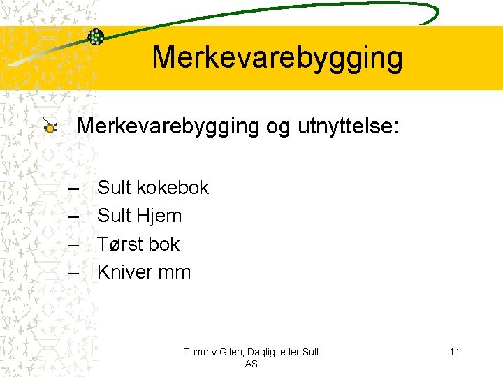 Merkevarebygging og utnyttelse: – – Sult kokebok Sult Hjem Tørst bok Kniver mm Tommy