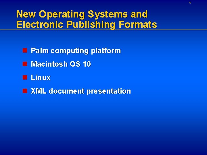 10 New Operating Systems and Electronic Publishing Formats n Palm computing platform n Macintosh