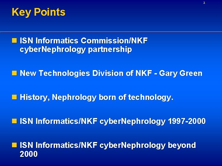 2 Key Points n ISN Informatics Commission/NKF cyber. Nephrology partnership n New Technologies Division