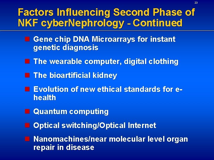 23 Factors Influencing Second Phase of NKF cyber. Nephrology - Continued n Gene chip