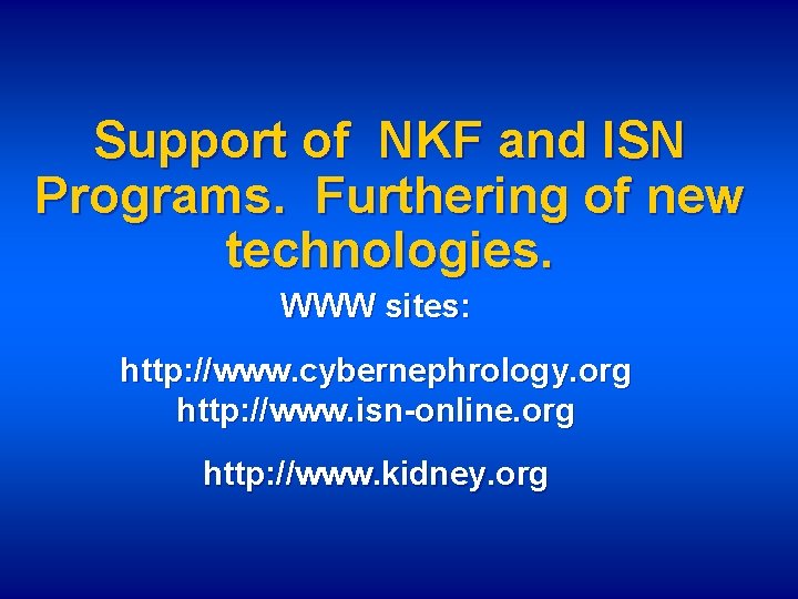 Support of NKF and ISN Programs. Furthering of new technologies. WWW sites: http: //www.