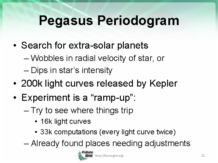 Pegasus Periodogram • Search for extra-solar planets – Wobbles in radial velocity of star,