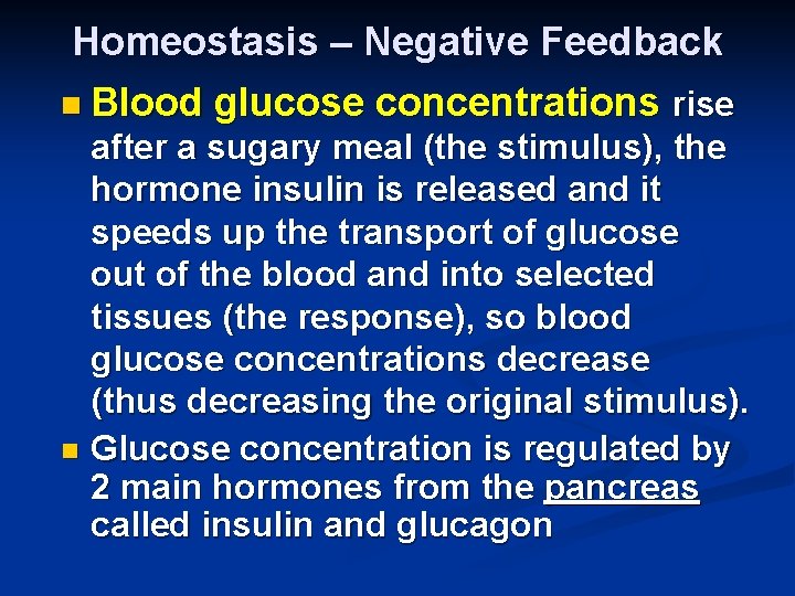 Homeostasis – Negative Feedback n Blood glucose concentrations rise after a sugary meal (the