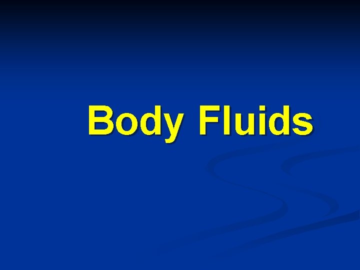 Body Fluids Body Fluids