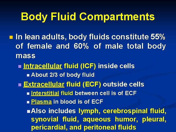 Body Fluid Compartments n In lean adults, body fluids constitute 55% of female and