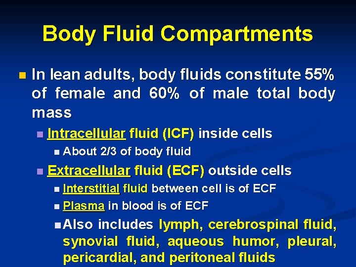 Body Fluid Compartments n In lean adults, body fluids constitute 55% of female and Body Fluid Compartments n In lean adults, body fluids constitute 55% of female and