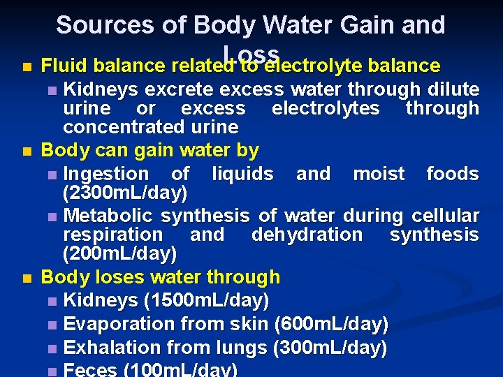 n Sources of Body Water Gain and Loss Fluid balance related to electrolyte balance n Sources of Body Water Gain and Loss Fluid balance related to electrolyte balance