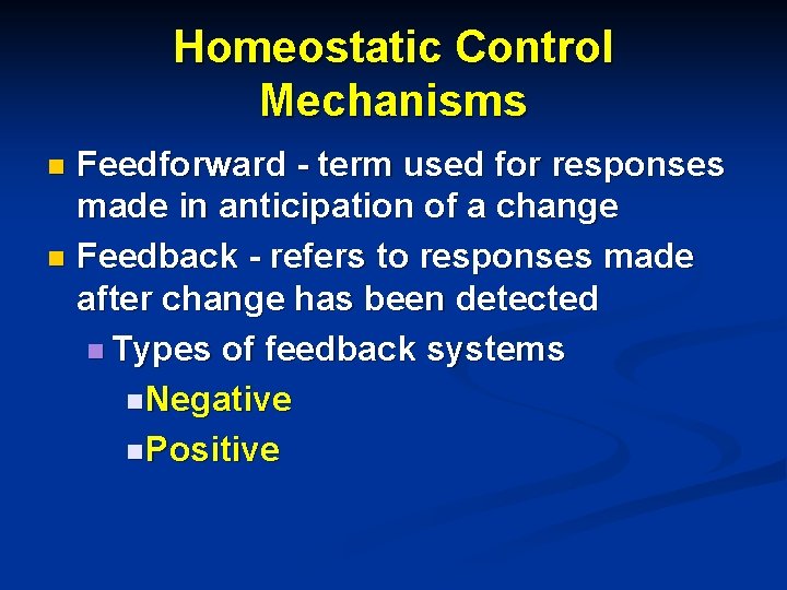 Homeostatic Control Mechanisms Feedforward - term used for responses made in anticipation of a
