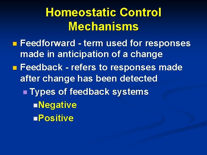 Homeostatic Control Mechanisms Feedforward - term used for responses made in anticipation of a Homeostatic Control Mechanisms Feedforward - term used for responses made in anticipation of a